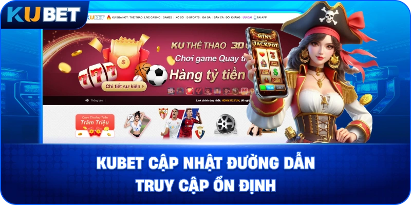 Kubet cập nhật đường dẫn truy cập ổn định
